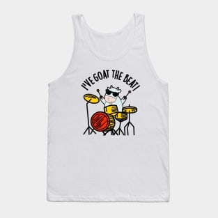 I've Goat The Beat Funny Drummer Pun Tank Top